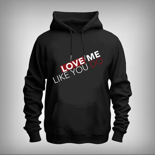 Love Me Like You Do Hoodie